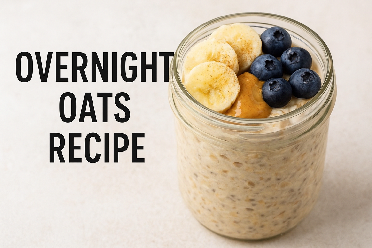 Easy Overnight Oats Recipe for Busy Mornings - Make Me Eat | Delicious ...